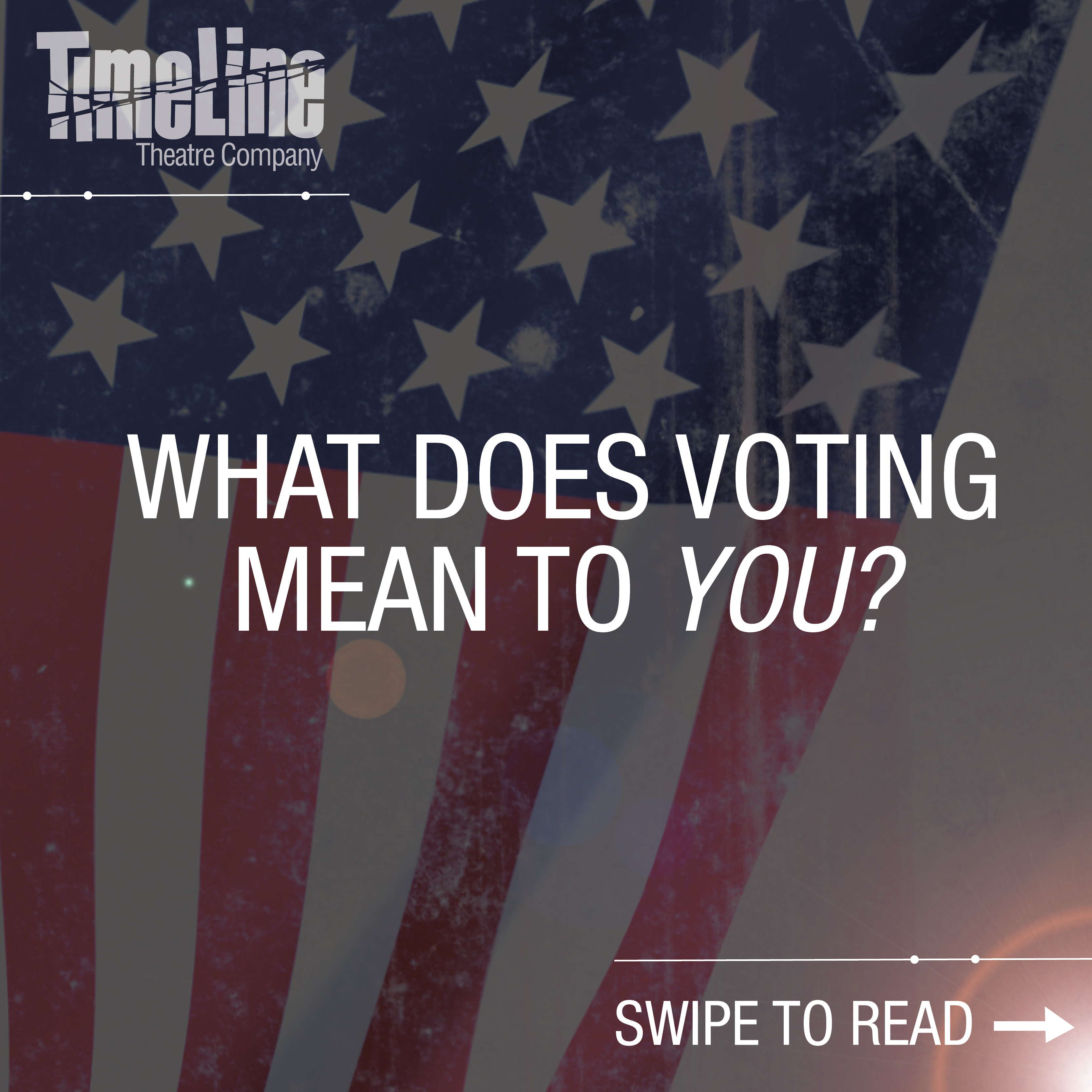 Dear TimeLine, What Does Voting Mean To You? TimeLine Theatre